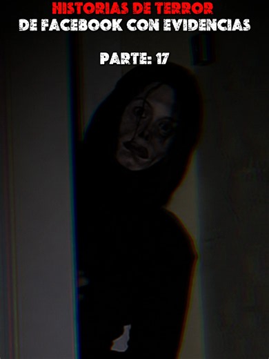 Parte 17| Estas son algunas historias de terror compartidas en facebok, por personas que aseguran haber tenido un suceso extraño dejando evidencias.. #miedo #fyp #terror #historiasdeterror #fantasmas #parati