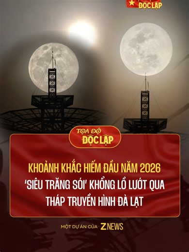 Siêu trăng sói khổng lồ xuất hiện tại Đà Lạt