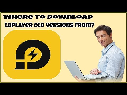 Where To Download LDPlayer Old Versions From?