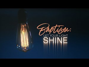 Baptism: Let Your Light Shine - by Motion Worship