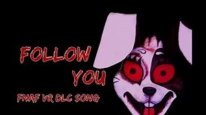 NightCove_theFox - FNAF VR HELP WANTED DLC SONG || Follow You