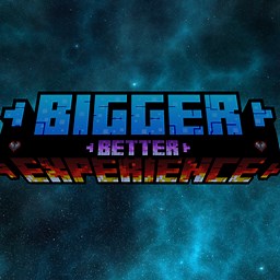 Bigger Better Experience