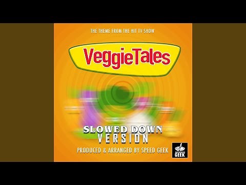 VeggieTales Main Theme (From ''VeggieTales'') (Slowed Down)