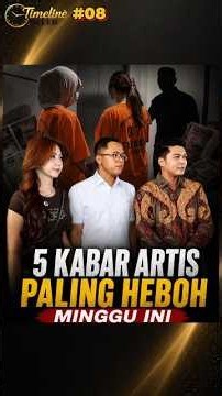 5 Kabar Artis Paling Viral | TIMELINE SELEB 08