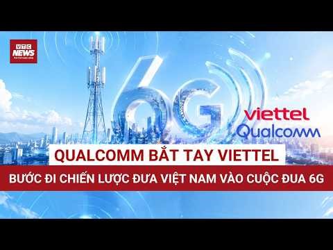 From testing to commercialization: Qualcomm partners with Viettel to map out a 6G network roadmap...
