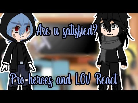 Pro Heroes and LOV react to are u Satisfied by ‪@YellowCreamy‬ [Not original][Gacha_Zumi]