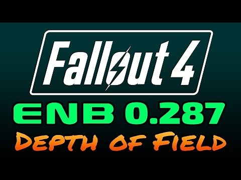 Fallout 4 - ENB 0.287 - Depth of Field Overview & Setup