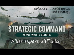 Strategic Command WWII: WiE Allies Expert Playthrough - Episode 1 Initial moves and strategy