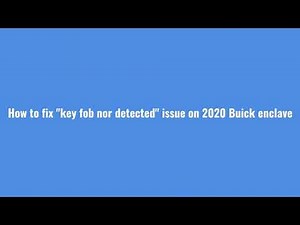 How to start 2020 Buick enclave with "key fob not detected issue"