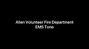 Today’s fire tone is Allen Volunteer Fire Company’s EMS tone. What...