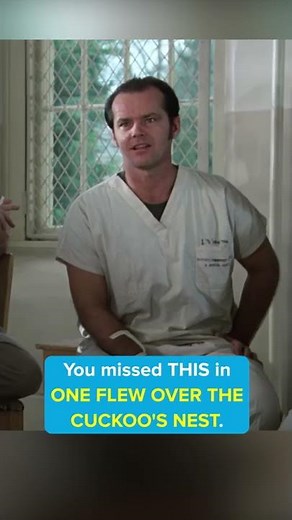 You missed this in ONE FLEW OVER THE CUCKOO'S NEST