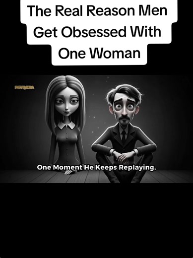 Understanding Men's Obsession with One Woman