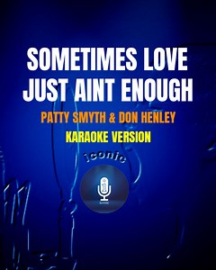 Sometimes Love Just Aint Enough - Patty Smyth & Don Henley (Karaoke Version) songs lyrics cover videoke #karaoke #videoke #sometimeslovejustaintenough #iconickaraokeph | Iconic Karaoke PH