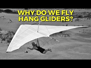 Why do we fly hang gliders?