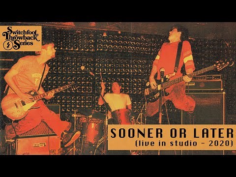 SWITCHFOOT - Sooner or Later (Live In Studio) 2020