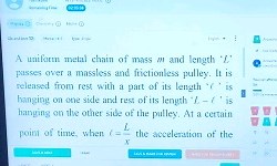 A uniform metal chain of mass m and length ' Z ' passes over a ... | Filo