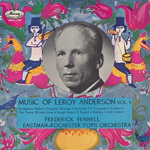 Leroy Anderson, Frederick Fennell, Eastman-Rochester Pops Orchestra - The Music Of Leroy Anderson Vol. 1