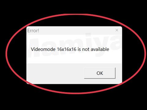 Pc Fix Video mode 16x16x16x is not available Problem in Windows 10,11,8,7