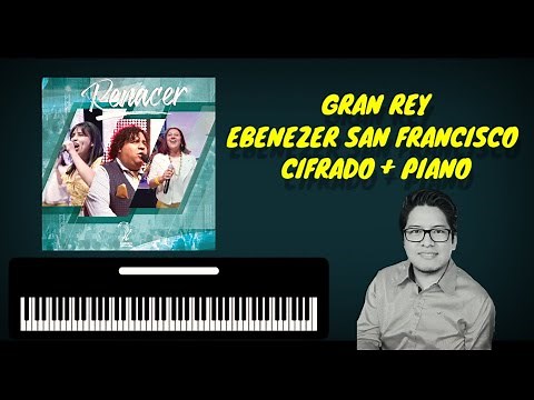 Gran Rey Cantan Santo / Ebenezer San Francisco Medley Génesis Campos Piano Acordes y Cifrado