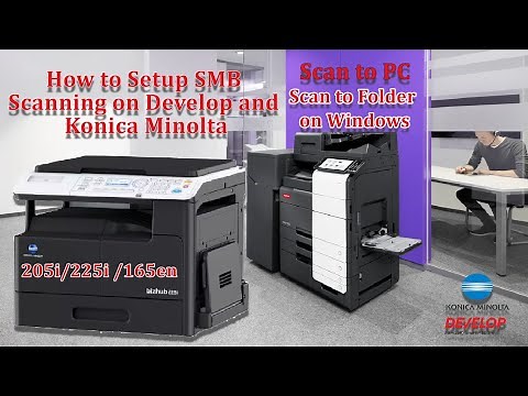 Setup SMB Scanning/Scan to PC - Konica Minolta Bizhub 205i/225i/165en Develop Ineo 205i/225i/165en