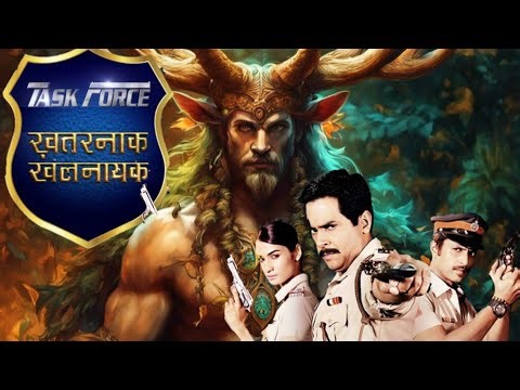 Task force khatrnak khiladi episode 5|super cops vs super villain 5|new horror serial anjan #horro