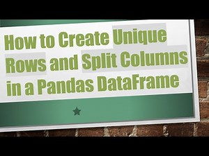 How to Create Unique Rows and Split Columns in a Pandas DataFrame