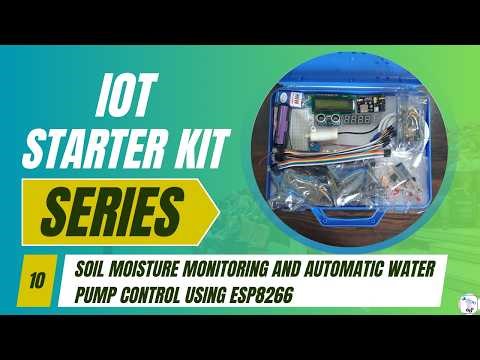 Soil Moisture Monitoring & Automatic Water Pump Control using ESP8266 | IoT Starter Kit Series