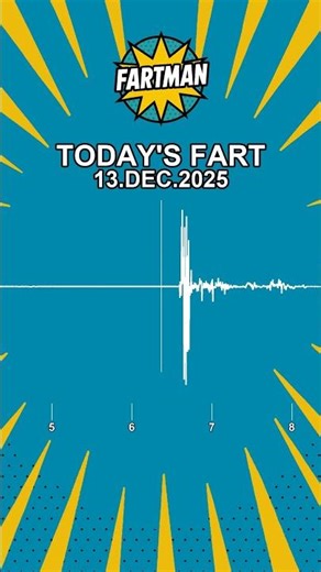 TODAY'S FART 13.DEC.2025