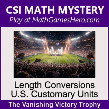 Length Conversions: U.S. Customary Units | Digital CSI Math Mystery Game