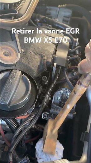 Retirer et remplacer la vanne EGR X5 E70 2012 cause moteur n57 qui tremblait