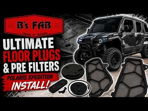 STOP Dust in Your Polaris Xpedition! B’s Fab Floor Plug & Pre-Filters Install