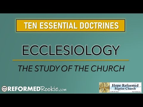 10 Essentials Series: Ecclesiology, the Doctrine of the Church