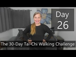 Day 26- The 30-Day Tai-Chi Walking Challenge