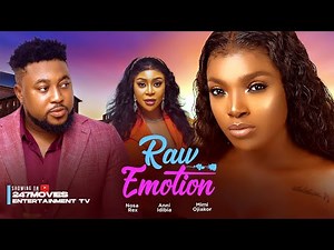 RAW EMOTIONS - NOSA REX, ANNIE IDIBIA, MIMI ORJIEKWE - LATEST 2025 NOLLYWOOD MOVIE