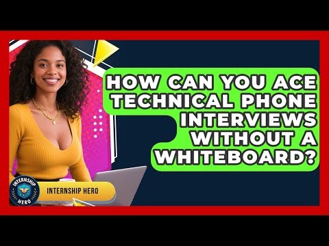 How Can You Ace Technical Phone Interviews Without A Whiteboard? - Internship Hero