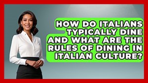 How Do Italians Typically Dine and What Are the Rules of Dining in Italian Culture? - Story Of Italy - Italian Food