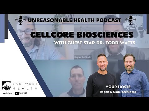 Unreasonable Health Podcast: An Introduction to CellCore Biosciences with Dr. Todd Watts