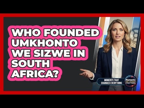 Who Founded Umkhonto we Sizwe in South Africa?