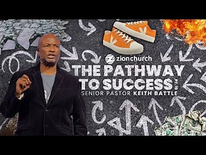Zion Church | The Pathway to Success Part 10 | Pastor Keith Battle