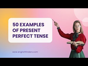 50 Examples Of Present Perfect Tense | English Finders