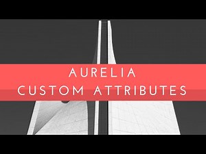 Aurelia Custom Attributes Part 2
