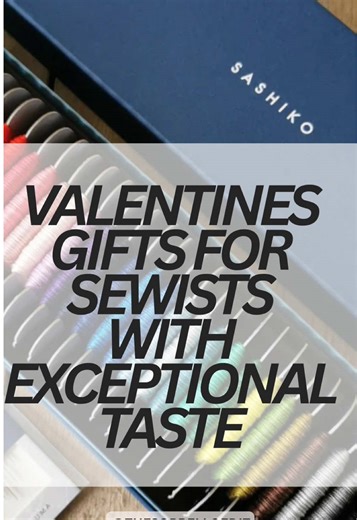 Valentine's Gift Ideas for Passionate Sewists