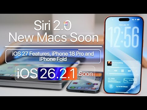 Siri 2.0 Features, New Macs, iOS 27 and iOS 26.2.1 Soon