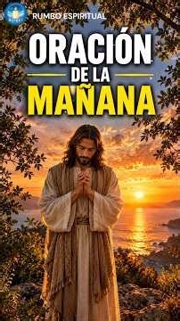 ORACIÓN DE LA MAÑANA 🙏 COMIENZA ESTE DÍA CON DIOS Y RECIBE SUS BENDICIONES #ORACION #DIOS #FE