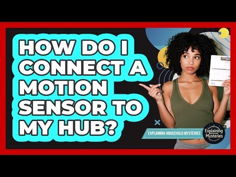 How Do I Connect A Motion Sensor To My Hub?