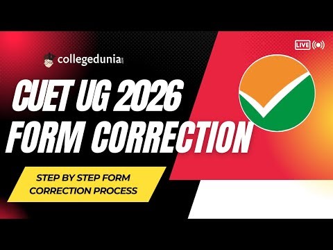 CUET UG 2026 Form Correction: Step by Step Process