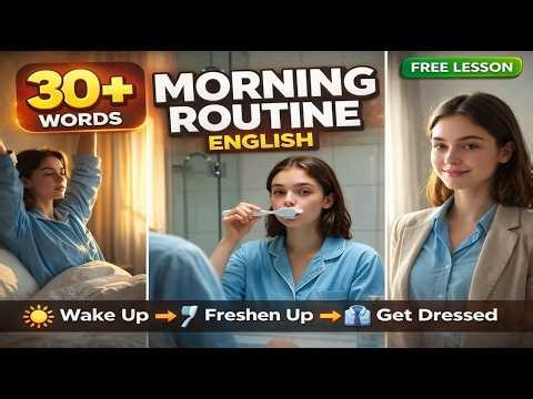 30+ Morning Routine Words Every English Learner Must Know Wake Up → Freshen Up → Get Dressed