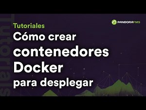Cómo crear contenedores Docker para desplegar aplicaciones