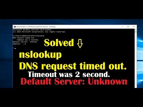 nslookup default Server: Unknown Request Time Out error Fixed
