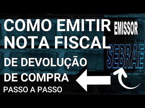 COMO EMITIR NOTA FISCAL DE DEVOLUÇÃO DE COMPRA PASSO A PASSO NO EMISSOR SEBRAE